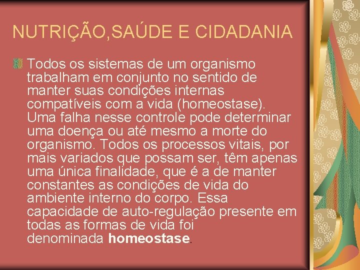 NUTRIÇÃO, SAÚDE E CIDADANIA Todos os sistemas de um organismo trabalham em conjunto no