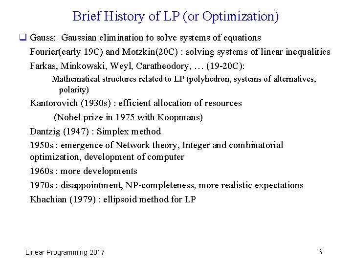 Brief History of LP (or Optimization) q Gauss: Gaussian elimination to solve systems of