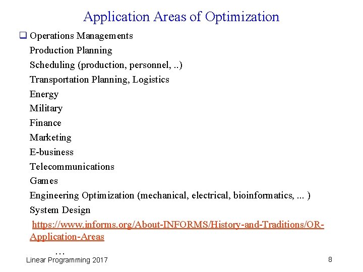 Application Areas of Optimization q Operations Managements Production Planning Scheduling (production, personnel, . .