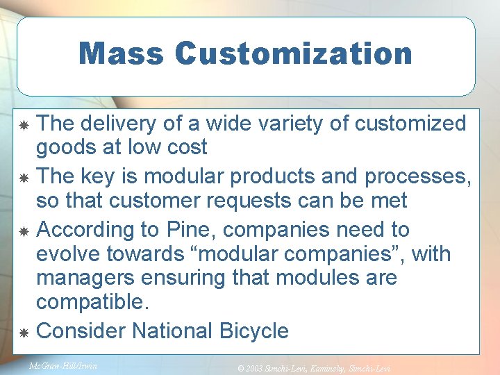 Mass Customization The delivery of a wide variety of customized goods at low cost