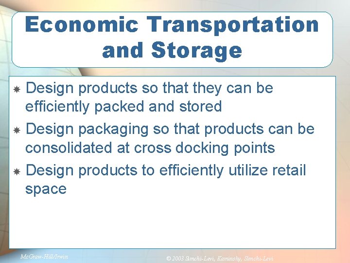 Economic Transportation and Storage Design products so that they can be efficiently packed and