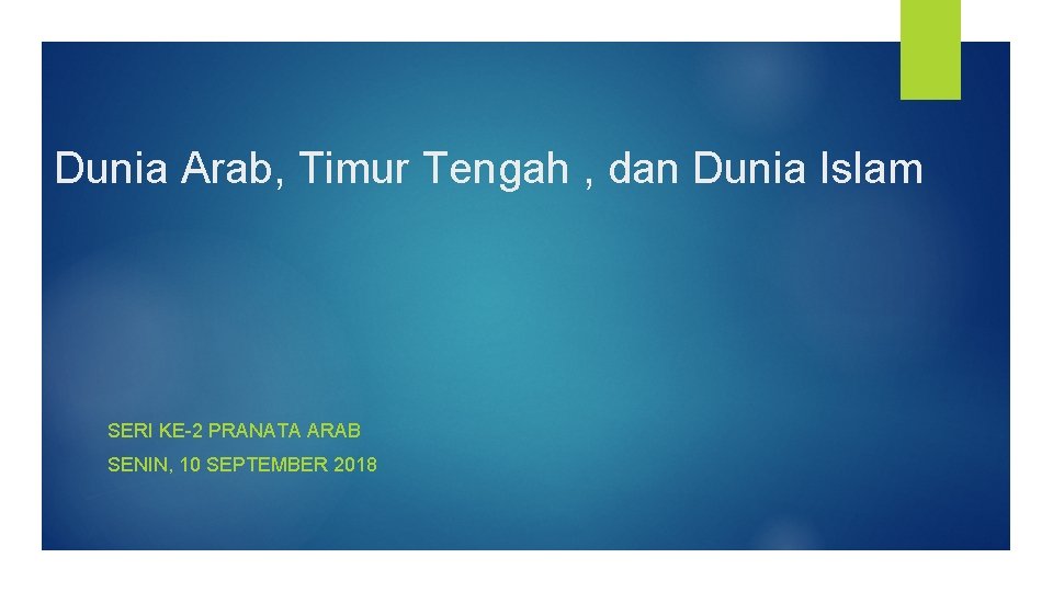 Dunia Arab, Timur Tengah , dan Dunia Islam SERI KE-2 PRANATA ARAB SENIN, 10