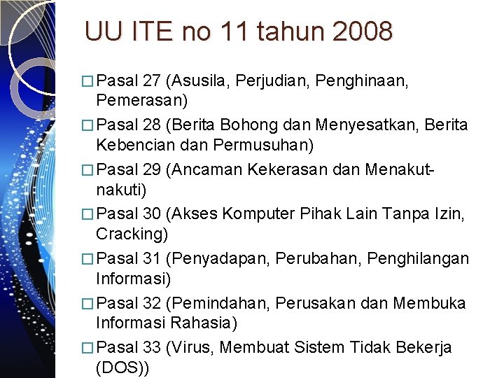 UU ITE no 11 tahun 2008 � Pasal 27 (Asusila, Perjudian, Penghinaan, Pemerasan) �