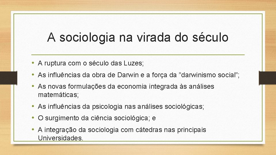 A sociologia na virada do século • A ruptura com o século das Luzes;