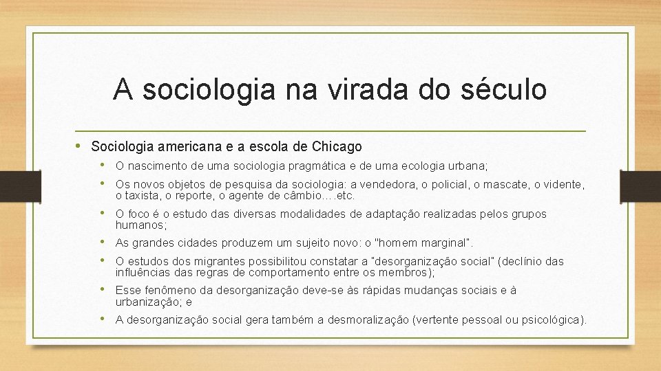 A sociologia na virada do século • Sociologia americana e a escola de Chicago