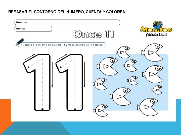 REPASAR EL CONTORNO DEL NUMERO, CUENTA Y COLOREA 