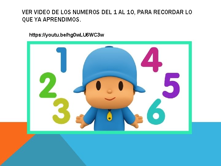 VER VIDEO DE LOS NUMEROS DEL 1 AL 10, PARA RECORDAR LO QUE YA