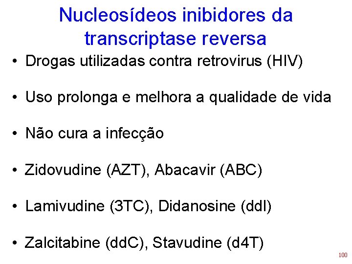 Nucleosídeos inibidores da transcriptase reversa • Drogas utilizadas contra retrovirus (HIV) • Uso prolonga