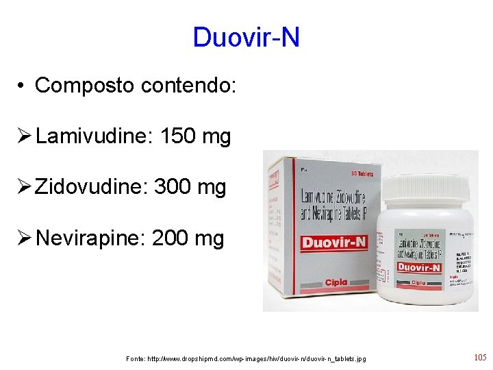 Duovir-N • Composto contendo: Ø Lamivudine: 150 mg Ø Zidovudine: 300 mg Ø Nevirapine: