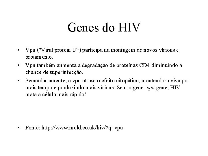 Genes do HIV • Vpu ("Viral protein U“) participa na montagem de novos vírions