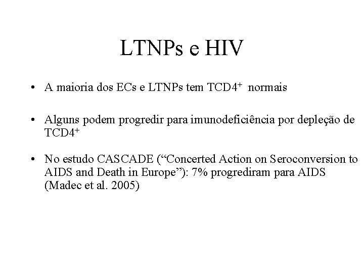 LTNPs e HIV • A maioria dos ECs e LTNPs tem TCD 4+ normais