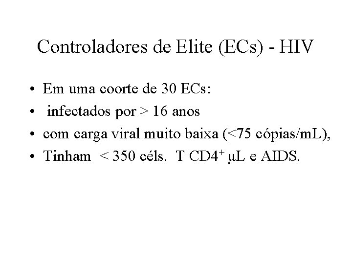 Controladores de Elite (ECs) - HIV • • Em uma coorte de 30 ECs: