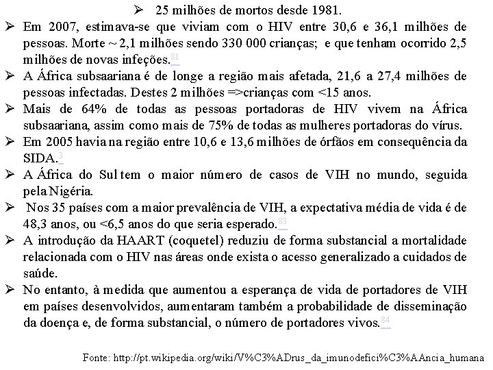 Ø Ø Ø Ø Ø 25 milhões de mortos desde 1981. Em 2007, estimava-se