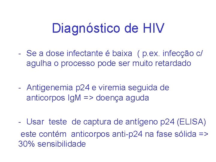 Diagnóstico de HIV - Se a dose infectante é baixa ( p. ex. infecção
