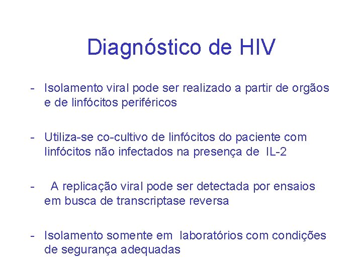 Diagnóstico de HIV - Isolamento viral pode ser realizado a partir de orgãos e