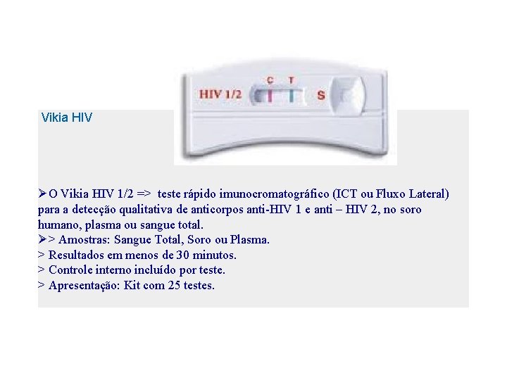  Vikia HIV ØO Vikia HIV 1/2 => teste rápido imunocromatográfico (ICT ou Fluxo