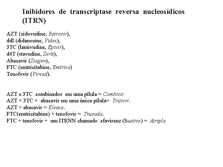 Inibidores de transcriptase reversa nucleosídicos (ITRN) AZT (zidovudine, Retrovir), dd. I (didanosine, Videx), 3
