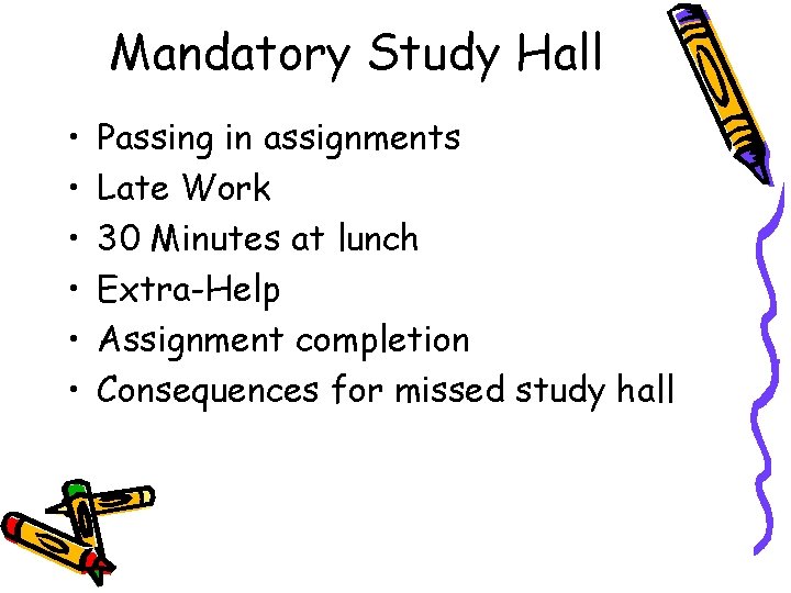 Mandatory Study Hall • • • Passing in assignments Late Work 30 Minutes at