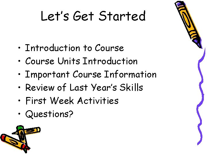 Let’s Get Started • • • Introduction to Course Units Introduction Important Course Information