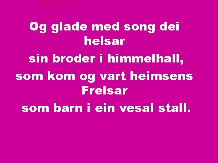 Det lyser i stille grender 2 Og glade med song dei helsar sin broder