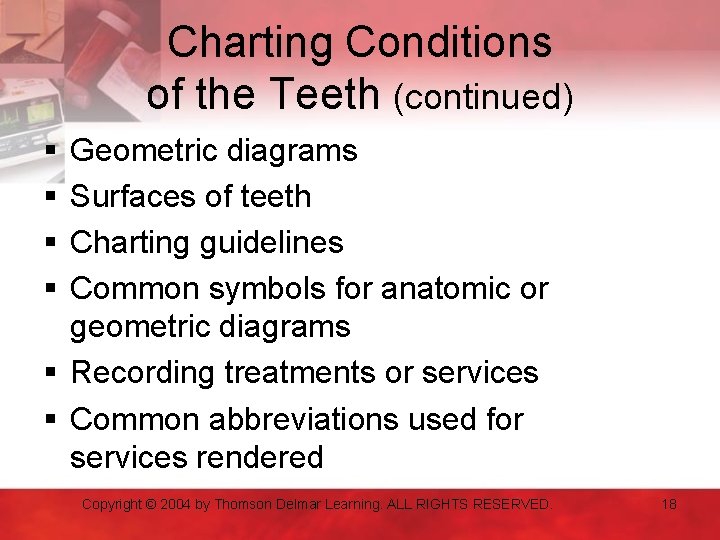 Charting Conditions of the Teeth (continued) § § Geometric diagrams Surfaces of teeth Charting