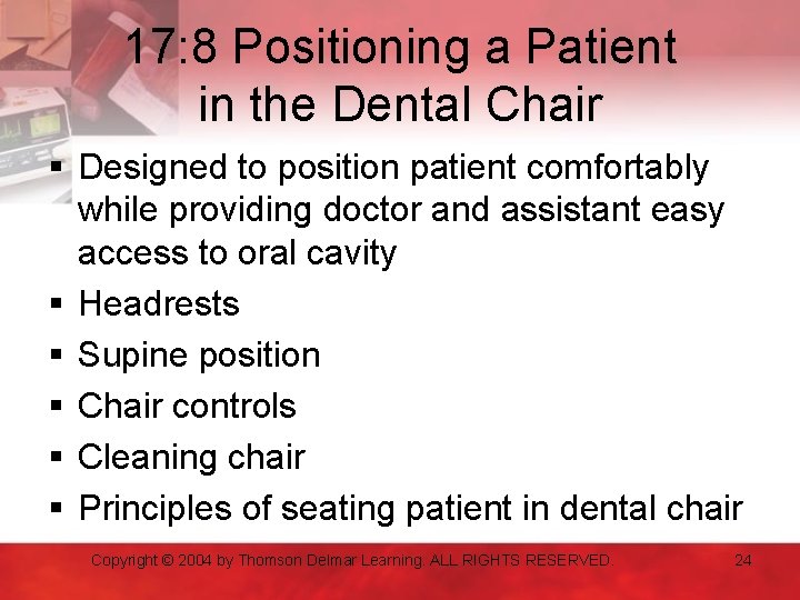 17: 8 Positioning a Patient in the Dental Chair § Designed to position patient