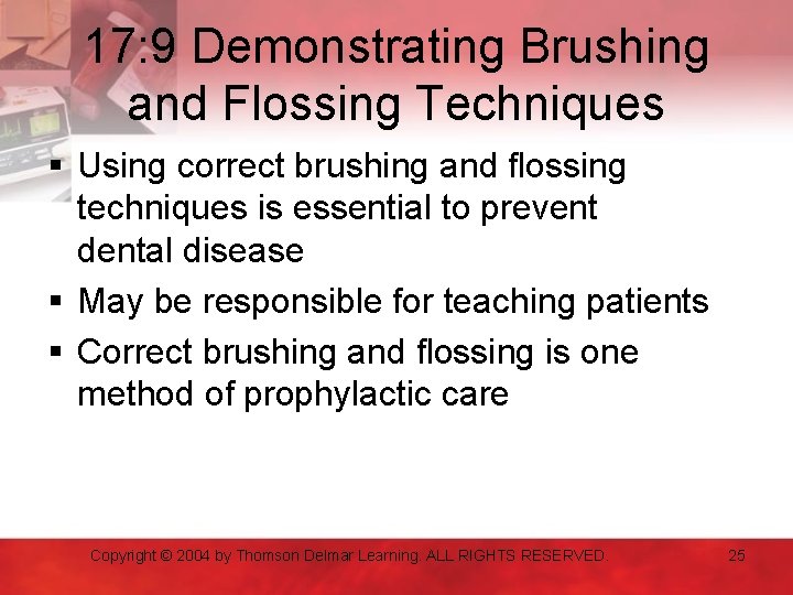 17: 9 Demonstrating Brushing and Flossing Techniques § Using correct brushing and flossing techniques