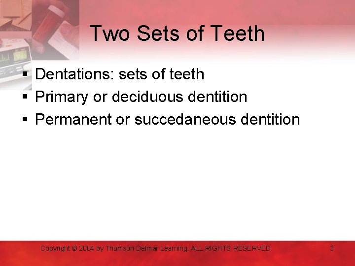 Two Sets of Teeth § Dentations: sets of teeth § Primary or deciduous dentition