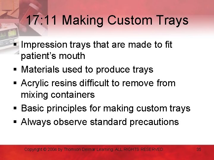 17: 11 Making Custom Trays § Impression trays that are made to fit patient’s