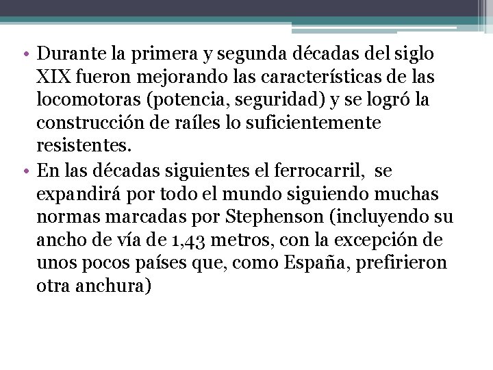  • Durante la primera y segunda décadas del siglo XIX fueron mejorando las