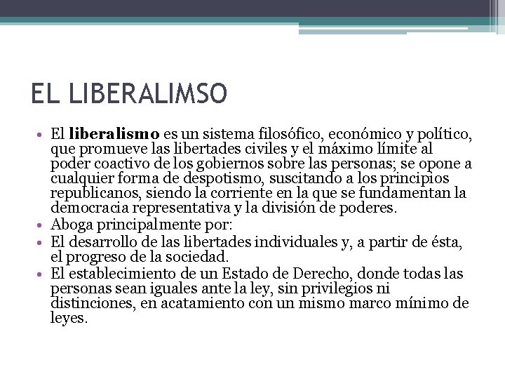 EL LIBERALIMSO • El liberalismo es un sistema filosófico, económico y político, que promueve