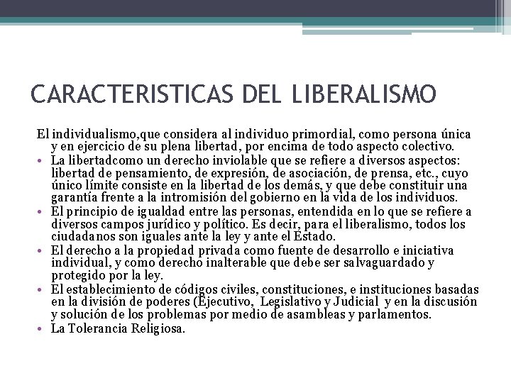 CARACTERISTICAS DEL LIBERALISMO El individualismo, que considera al individuo primordial, como persona única y