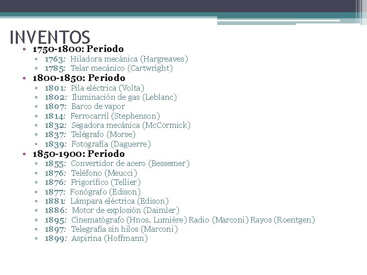 INVENTOS • 1750 -1800: Periodo ▫ 1763: Hiladora mecánica (Hargreaves) ▫ 1785: Telar mecánico