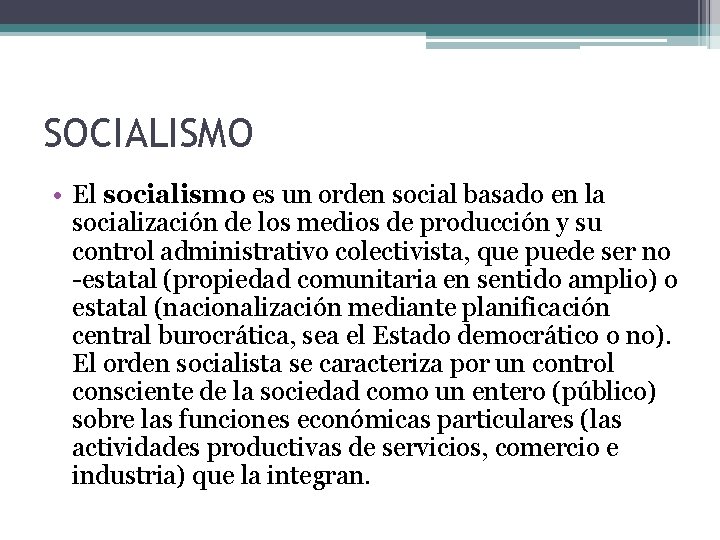 SOCIALISMO • El socialismo es un orden social basado en la socialización de los