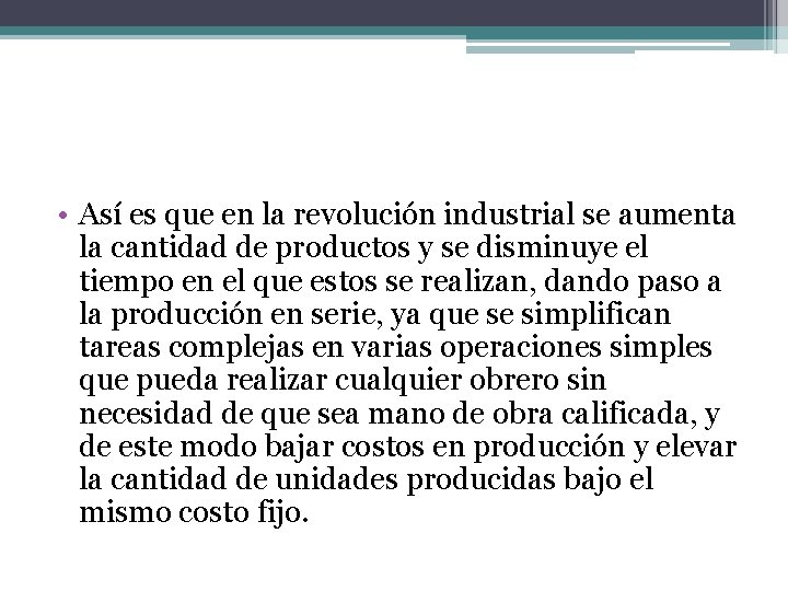  • Así es que en la revolución industrial se aumenta la cantidad de