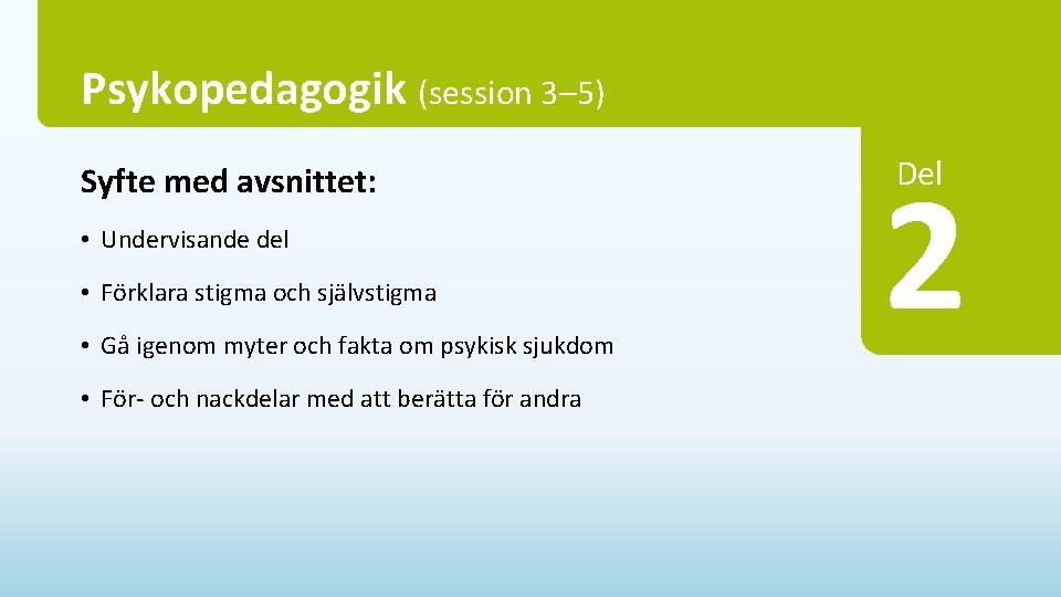 Psykopedagogik (session 3– 5) Syfte med avsnittet: • Undervisande del • Förklara stigma och