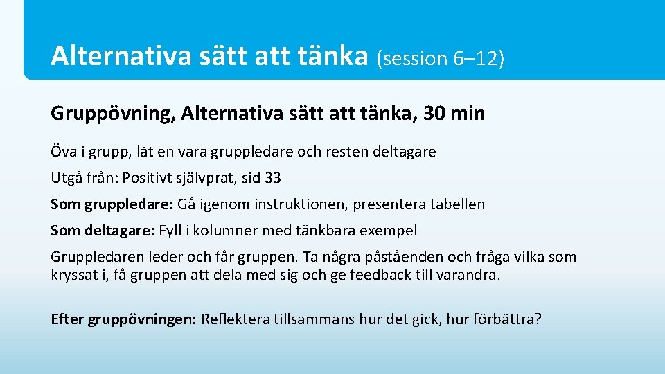 Alternativa sätt att tänka (session 6– 12) Gruppövning, Alternativa sätt att tänka, 30 min