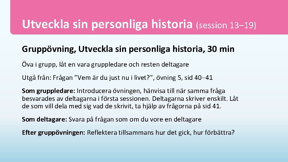 Utveckla sin personliga historia (session 13– 19) Gruppövning, Utveckla sin personliga historia, 30 min