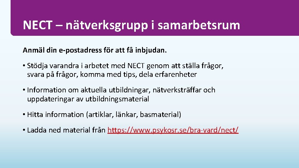 NECT – nätverksgrupp i samarbetsrum Anmäl din e-postadress för att få inbjudan. • Stödja