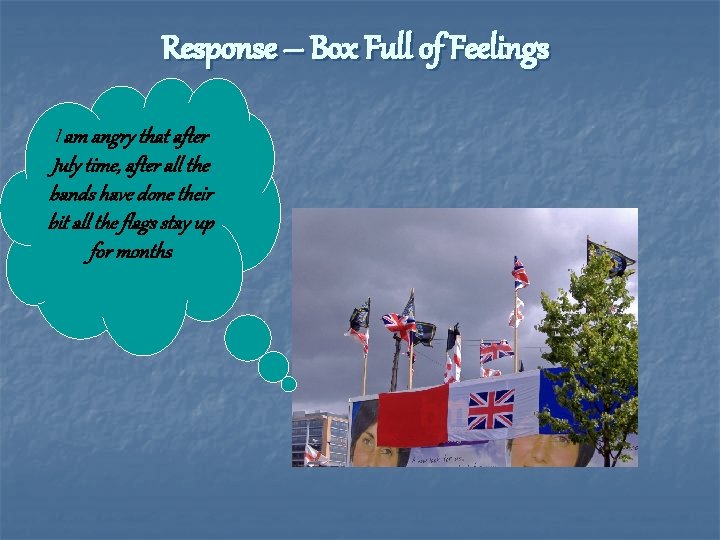 Response – Box Full of Feelings I am angry that after July time, after