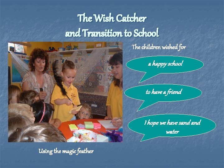 The Wish Catcher and Transition to School The children wished for a happy school