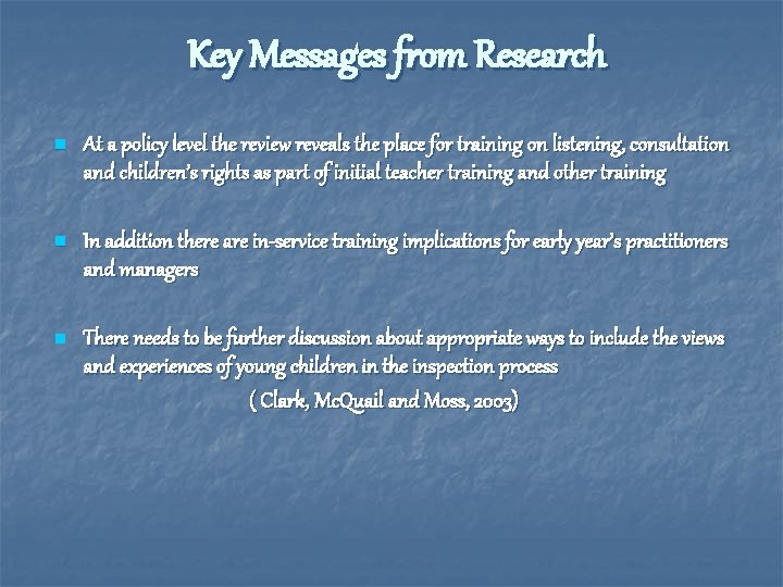 Key Messages from Research n At a policy level the review reveals the place