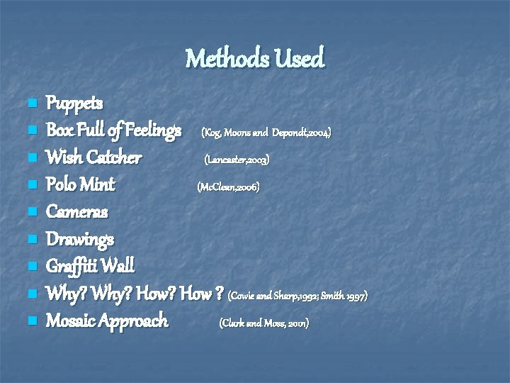 Methods Used n n n n n Puppets Box Full of Feelings (Kog, Moons