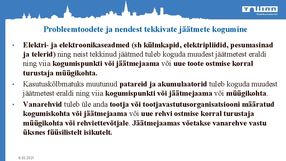 Probleemtoodete ja nendest tekkivate jäätmete kogumine • • • Elektri- ja elektroonikaseadmed (sh külmkapid,