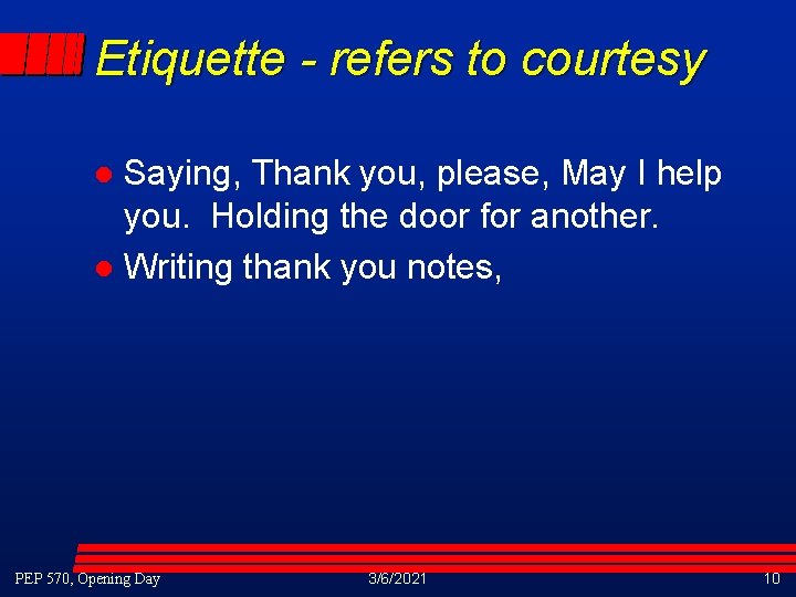 Etiquette - refers to courtesy Saying, Thank you, please, May I help you. Holding Etiquette - refers to courtesy Saying, Thank you, please, May I help you. Holding