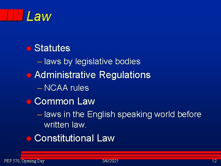 Law l Statutes – laws by legislative bodies l Administrative Regulations – NCAA rules Law l Statutes – laws by legislative bodies l Administrative Regulations – NCAA rules