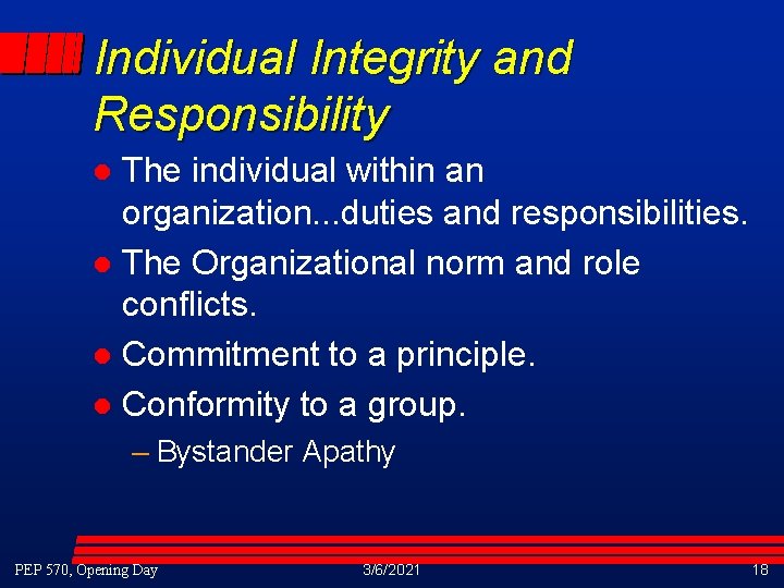 Individual Integrity and Responsibility The individual within an organization. . . duties and responsibilities. Individual Integrity and Responsibility The individual within an organization. . . duties and responsibilities.