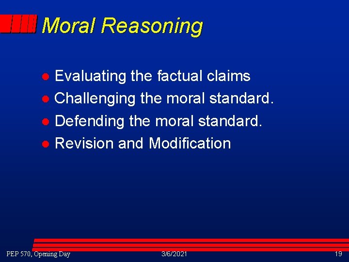 Moral Reasoning Evaluating the factual claims l Challenging the moral standard. l Defending the Moral Reasoning Evaluating the factual claims l Challenging the moral standard. l Defending the