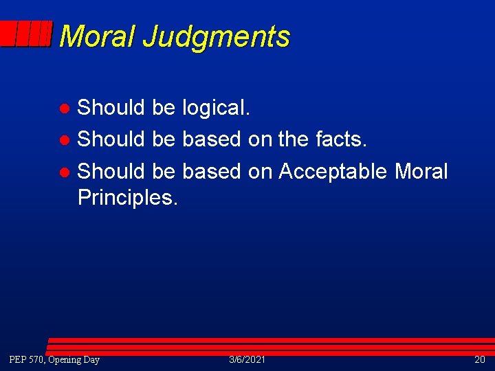 Moral Judgments Should be logical. l Should be based on the facts. l Should Moral Judgments Should be logical. l Should be based on the facts. l Should