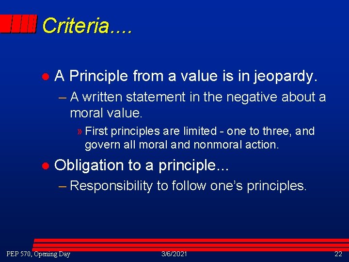 Criteria. . l A Principle from a value is in jeopardy. – A written Criteria. . l A Principle from a value is in jeopardy. – A written